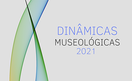 Dinâmicas Museológicas 2021