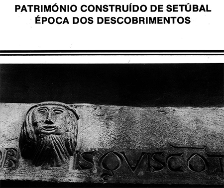 Património construído de Setúbal. Época dos descobrimentos