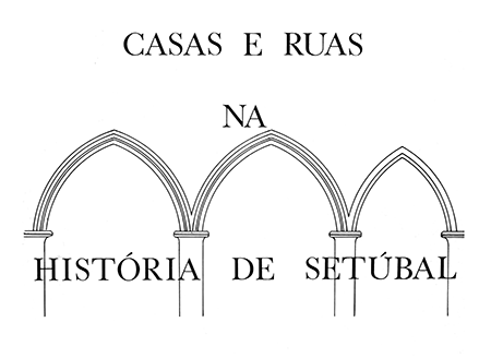 Casas e Ruas na História de Setúbal