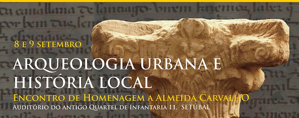 Balanço do Encontro de Arqueologia Urbana e História Local | Homenagem a Almeida de Carvalho